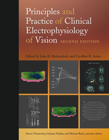Principles and Practice of Clinical Electrophysiology of Vision， second edition (Mit Press) [ハードカバー] Heckenlively， John R.; Arden， Geoffrey B. Principles and Practice of Clinical Electrophysiology of Vision