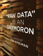 Raw Data Is an Oxymoron 