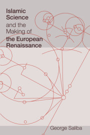 Islamic Science and the Making of the European Renaissance 