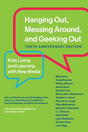 Hanging Out, Messing Around, and Geeking Out, Tenth Anniversary Edition by  Mizuko Ito, Sonja Baumer, Matteo Bittanti, Danah Boyd, Rachel Cody