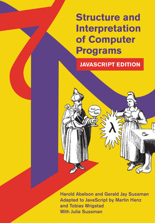 Structure and Interpretation of Computer Programs by Harold Abelson, Gerald  Jay Sussman: 9780262543231 | PenguinRandomHouse.com: Books