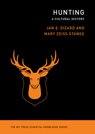 Hunting by Jan E. Dizard, Mary Zeiss Stange: 9780262543293