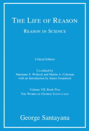 The Life of Reason or The Phases of Human Progress, critical edition, Volume 7 