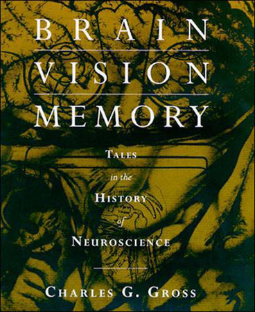 Brain, Vision, Memory by Charles G. Gross: 9780262571357