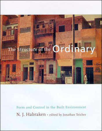 The Structure of the Ordinary by N. J. Habraken: 9780262581950