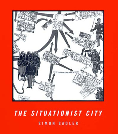 The Situationist City by Simon Sadler: 9780262692250