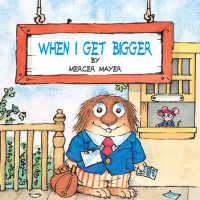 Book cover for When I Get Bigger (Little Critter)