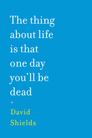 The Thing About Life is That One Day You'll Be Dead 
