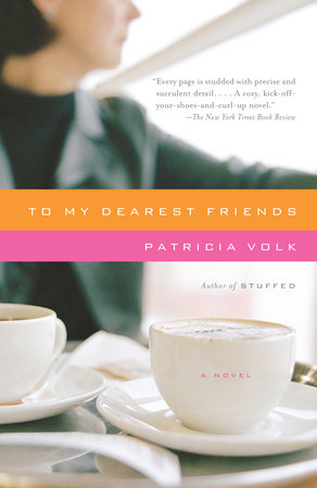 To My Dearest Friends By Patricia Volk Penguinrandomhouse Com Books