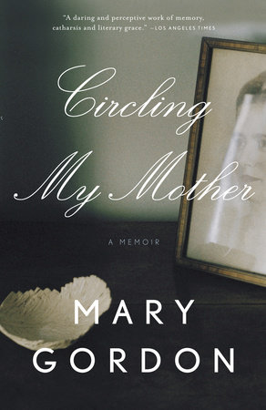 Circling My Mother by Mary Gordon