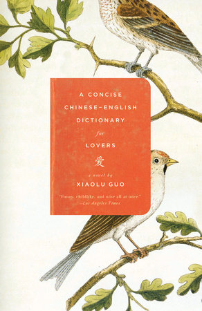 A Concise Chinese English Dictionary For Lovers By Xiaolu Guo Penguinrandomhouse Com Books