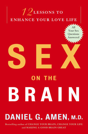 Sex on the Brain by Daniel G. Amen, M.D.: 9780307381507