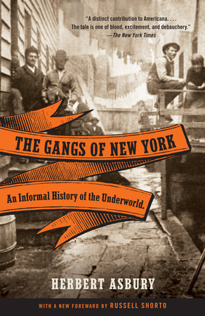 The Gangs of New York by Herbert Asbury: 9780307388988