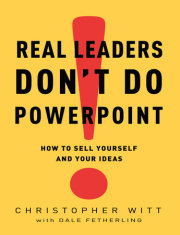 Real Leaders Don't Do PowerPoint 