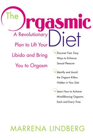 The Orgasmic Diet by Marrena Lindberg 9780307410016