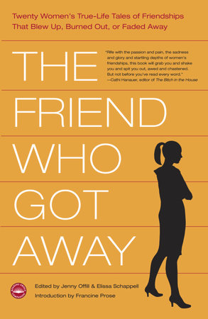 The Friend Who Got Away by Jenny Offill, Elissa Schappell: 9780307419378