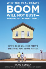 Why the Real Estate Boom Will Not Bust - And How You Can Profit from It