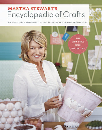 Martha Stewart S Encyclopedia Of Crafts By Martha Stewart Living Magazine 9780307450579 Penguinrandomhouse Com Books