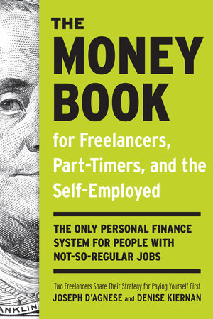 The Money Book For Freelancers Part Timers And The Self Employed By Joseph D Agnese Denise Kiernan Penguinrandomhouse Com Books