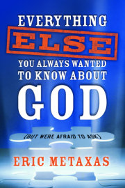 Everything Else You Always Wanted to Know About God (But Were Afraid to Ask) 