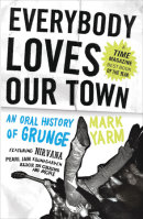 Everybody Loves Our Town by Mark Yarm