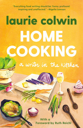 Home Cooking by Laurie Colwin | PenguinRandomHouse.com