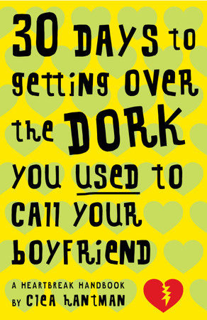 30 Days to Getting over the Dork You Used to Call Your Boyfriend