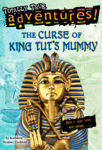 Cover of The Curse of King Tut\'s Mummy (Totally True Adventures) cover