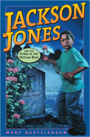 Jackson Jones and the Curse of the Outlaw Rose 