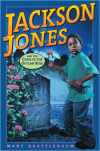 Cover of Jackson Jones and the Curse of the Outlaw Rose cover