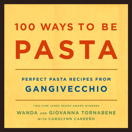 100 Ways to Be Pasta by Wanda Tornabene Giovanna Tornabene