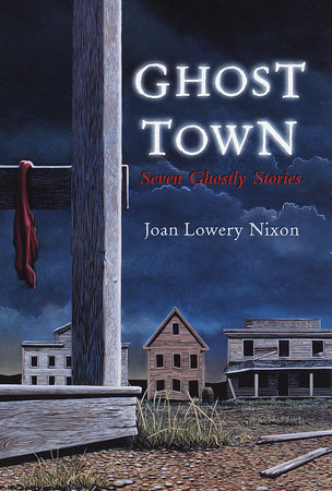 Ghost Town by Joan Lowery Nixon: 9780307527943 | PenguinRandomHouse.com:  Books