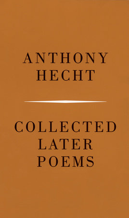 Collected Later Poems of Anthony Hecht