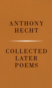 Collected Later Poems of Anthony Hecht 