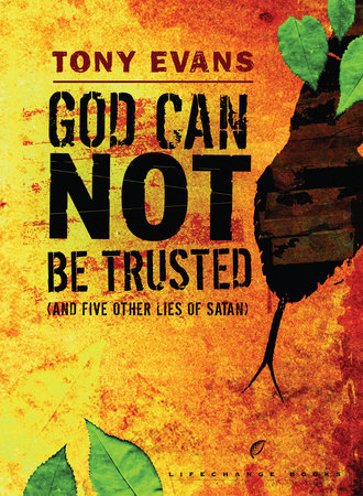 God Can Not Be Trusted (and Five Other Lies of Satan)