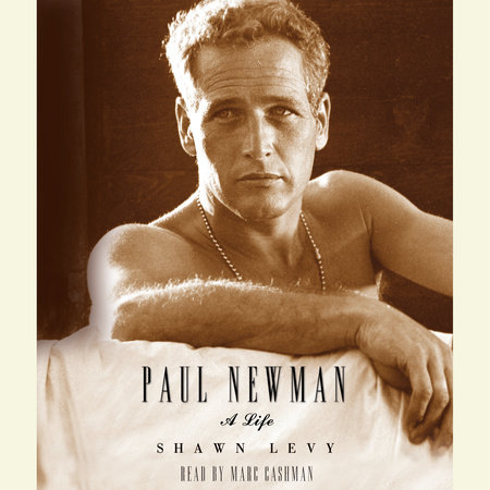 Paul Newman by Shawn Levy
