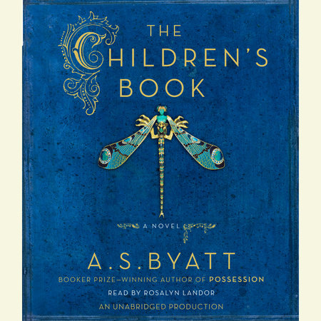 The Children S Book By A S Byatt Penguin Random House Audio