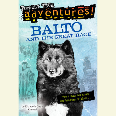 Balto and the Great Race (Totally True Adventures) cover