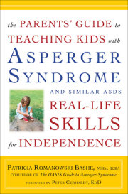 The Parents' Guide to Teaching Kids with Asperger Syndrome and Similar ASDs Real-Life Skills for Independence 