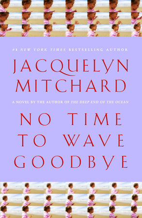 No Time to Wave Goodbye by Jacquelyn Mitchard