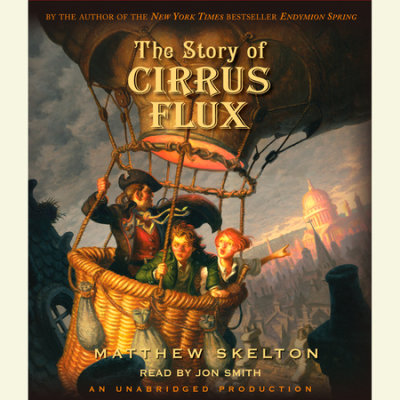 The Story Of Cirrus Flux By Matthew Skelton Penguin Random House Audio