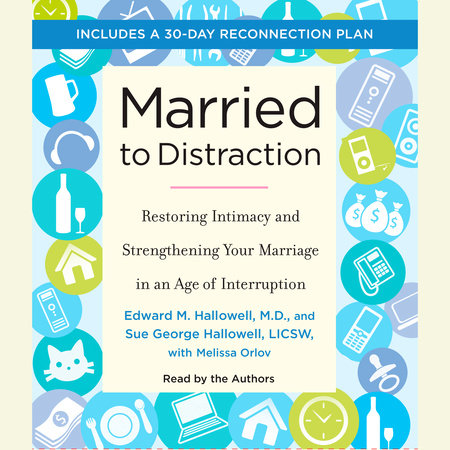 Married to Distraction by Edward Hallowell, Edward M. Hallowell, M.D., Sue Hallowell & Melissa Orlov