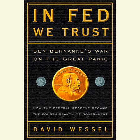 In FED We Trust by David Wessel