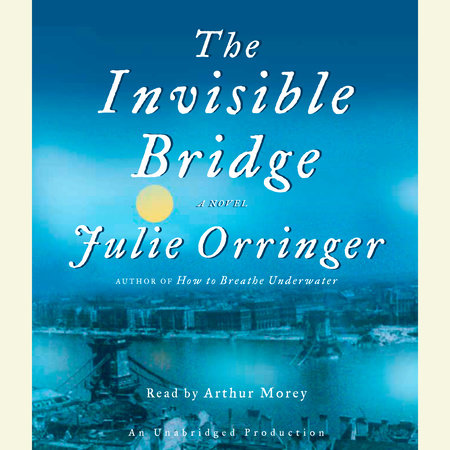 The Invisible Bridge by Julie Orringer