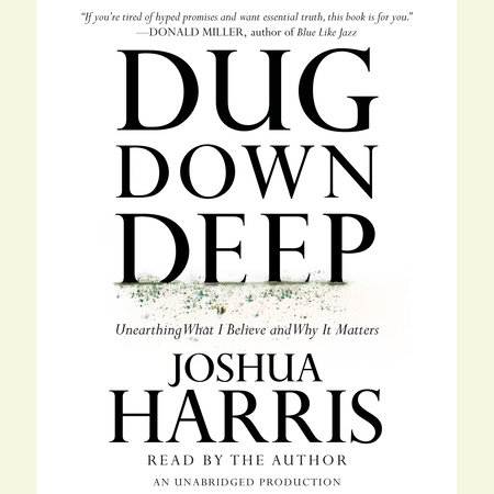 Dug Down Deep by Joshua Harris