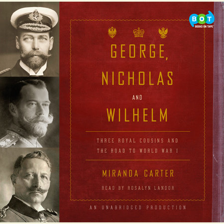 George, Nicholas and Wilhelm by Miranda Carter