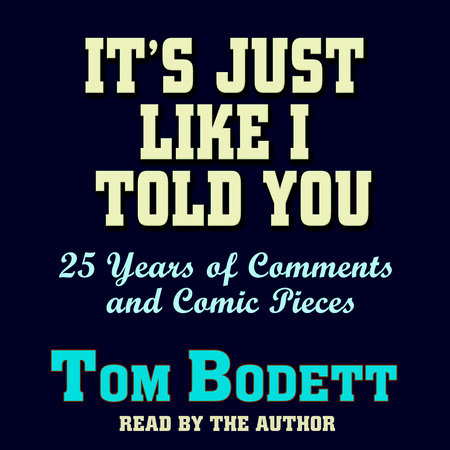 It's Just Like I Told You by Tom Bodett