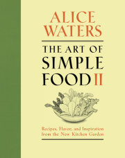 In The Art of Simple Food II, chef and activist Alice Waters offers delicious and simple ways to serve the best of each season