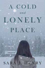 Acclaimed author Sara J. Henry’s second work of suspense, A Cold and Lonely Place