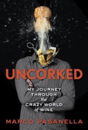Uncorked: My Journey Through the Crazy World of Wine by Marco Pasanella